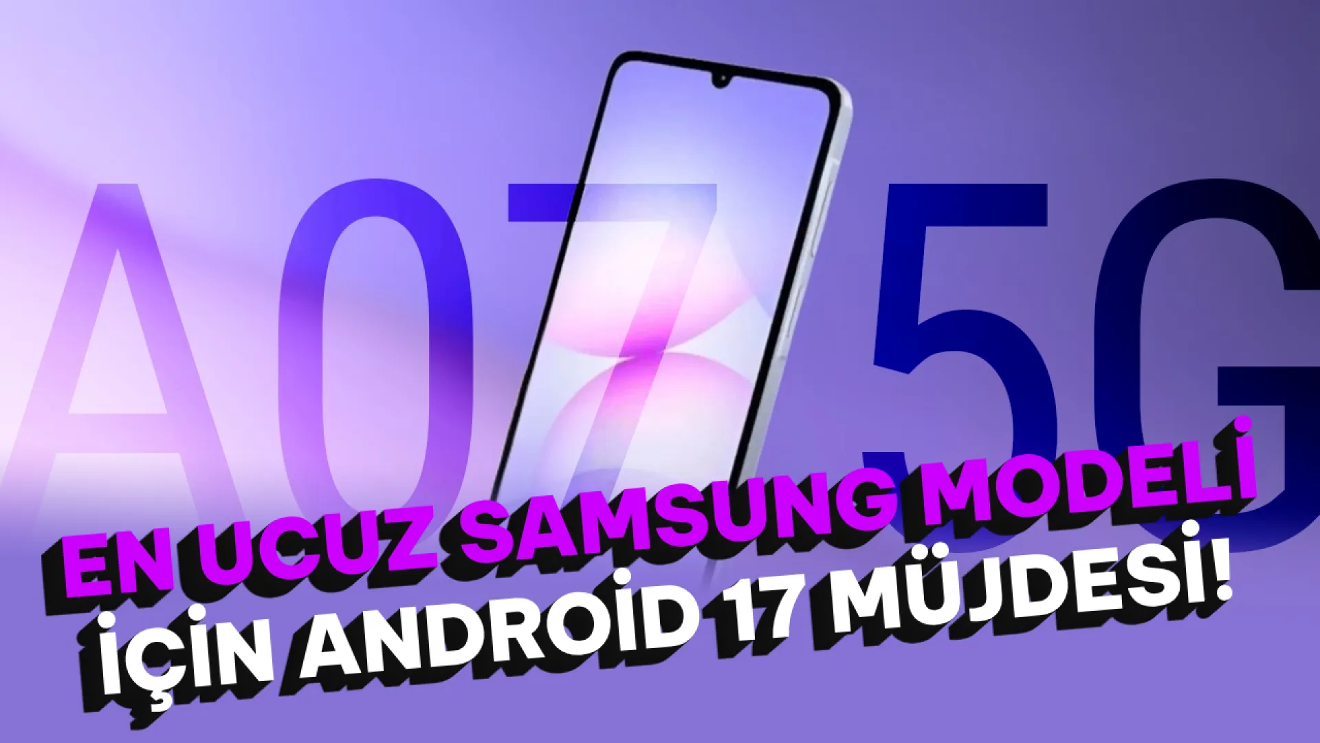 Bütçe dostu Samsung Galaxy A07 için One UI 9 müjdesi!