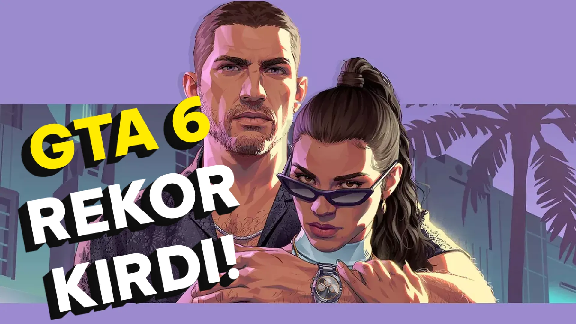 GTA 6 henüz çıkmadan 630 milyon dolar kazandırdı!
