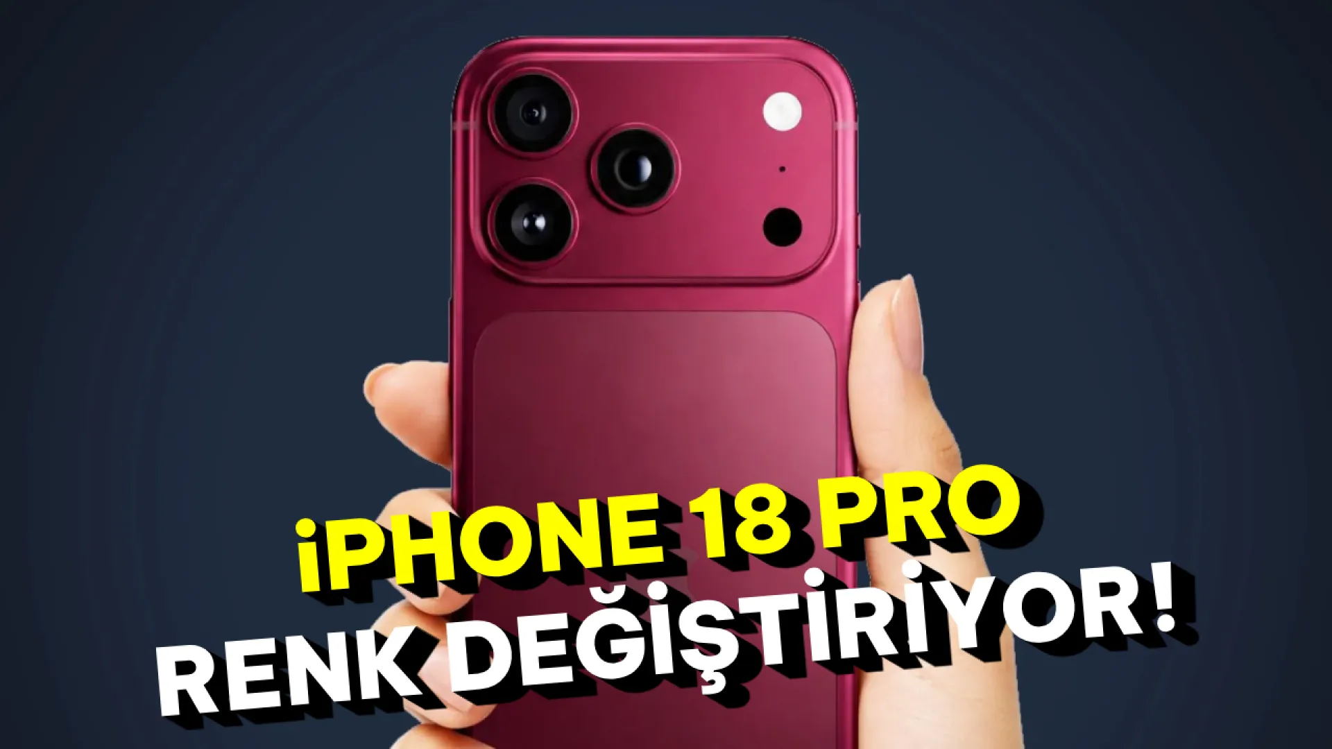 iPhone 18 Pro'nun bordo renginde solma problemi!