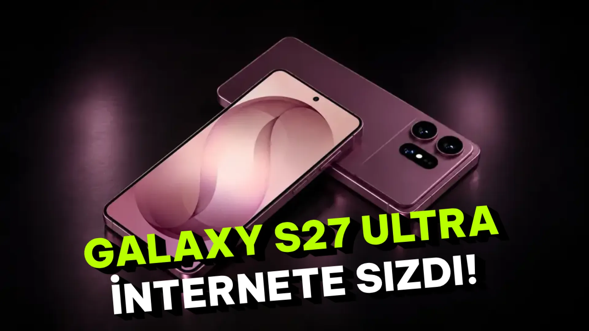 Samsung ekran tarafında vites artırıyor: Galaxy S27 Ultra'da üç dev yenilik!