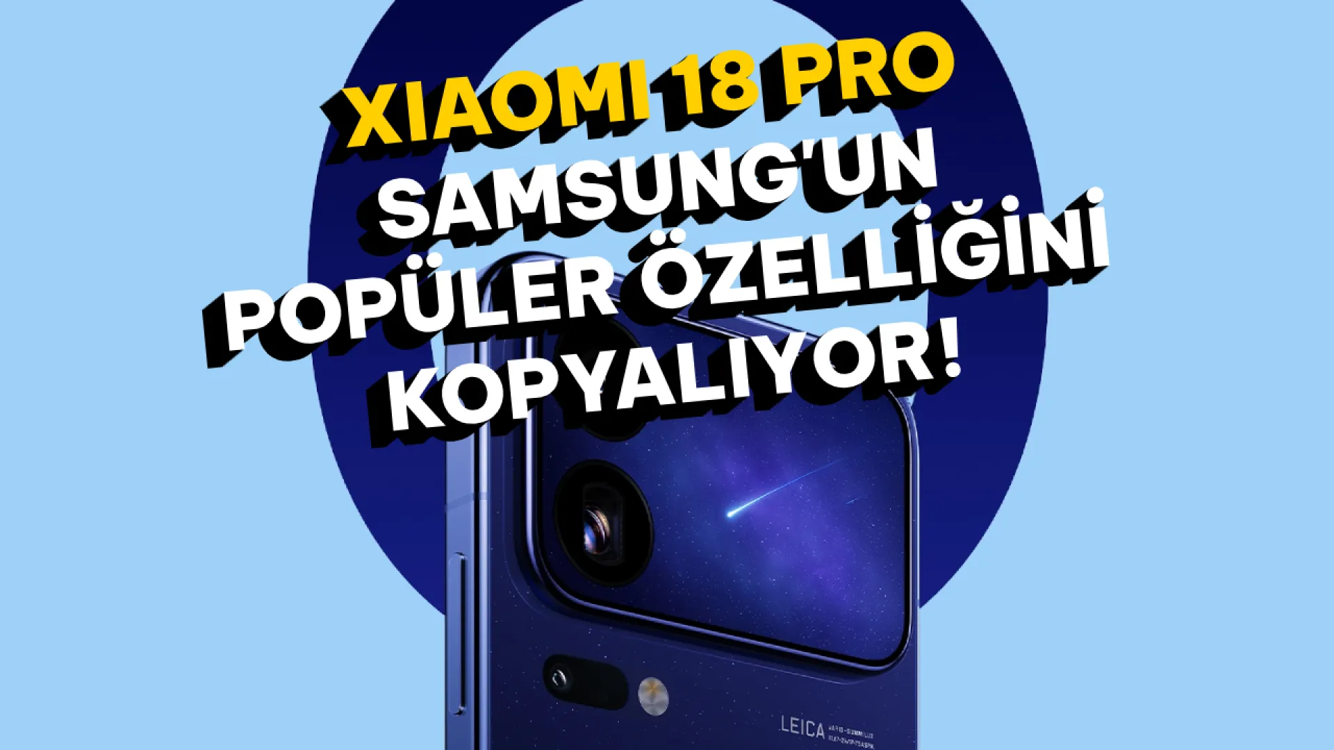 Xiaomi 18 Pro, Galaxy S26 Ultra'nın popüler özelliği kopyalıyor!