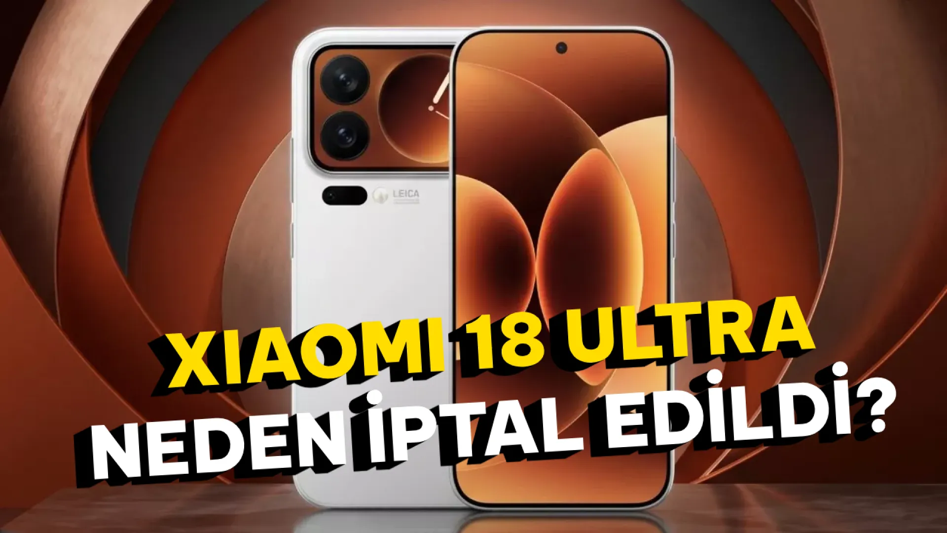 Xiaomi 18 Ultra özellikleri, fiyatı ve iptal gerekçesi ortaya çıktı