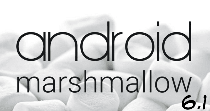Android 6.1 Marshmallow Güncellemesi Özellikleri Yayınlandı