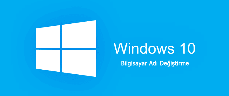 Windows 10'da Bilgisayar Adı Değiştirme