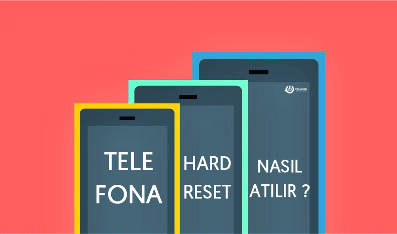 Telefon Tamamen Nasıl Sıfırlanır ? (Hard Reset)