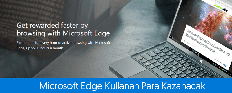 Edge Tarayıcısını Kullanan Kişiler Microsoft'tan Para Kazanacak
