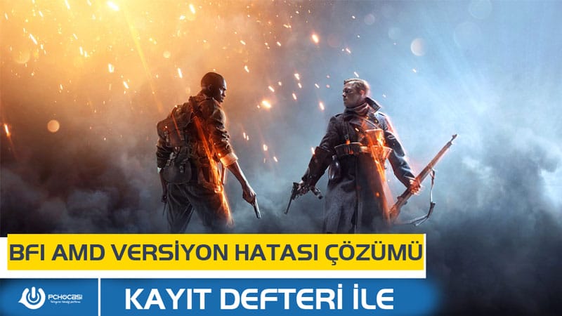 Battlefield 1 AMD Versiyon Hatası Çözümü