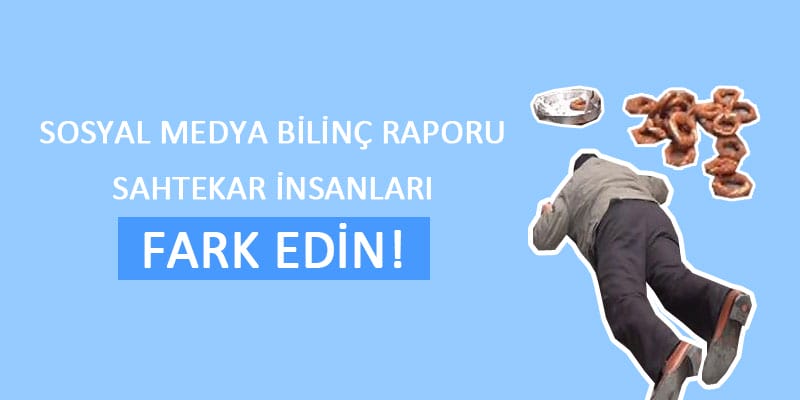 Sosyal Medya Bilinç Raporu: Sahtekar İnsanları Fark Edin
