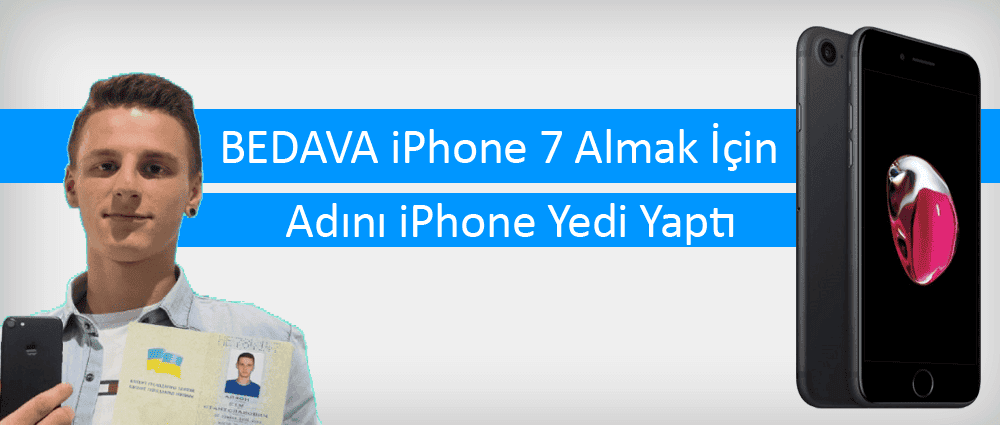 Manyağın Biri Bedava iPhone 7 İçin Adını iPhone Yedi Yaptı