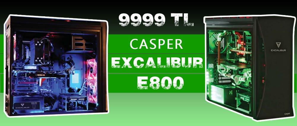 Yeni Casper Excalibur E800 Teknik Özellikleri ve Fiyatı