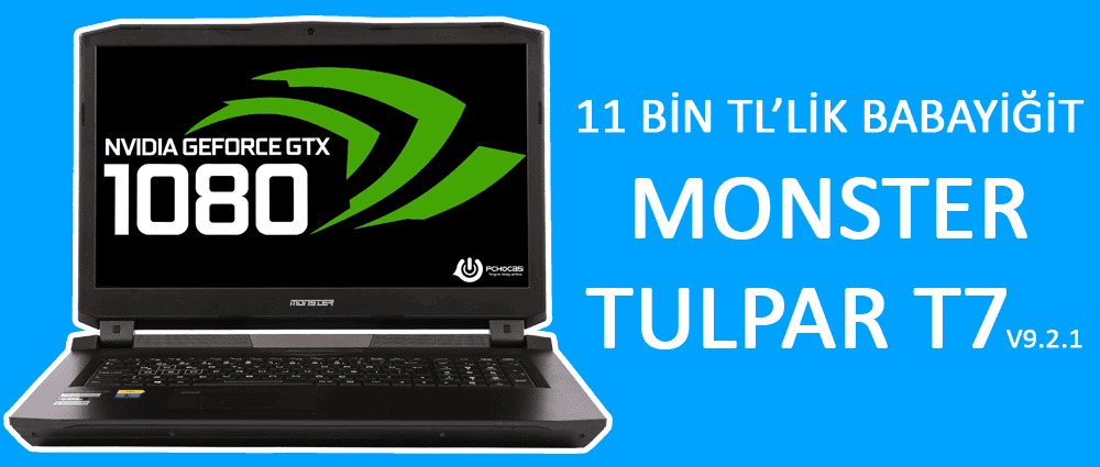 11 Bin TL'ye GTX 1080'li Laptop: Monster Tulpar T7 V9.2.1