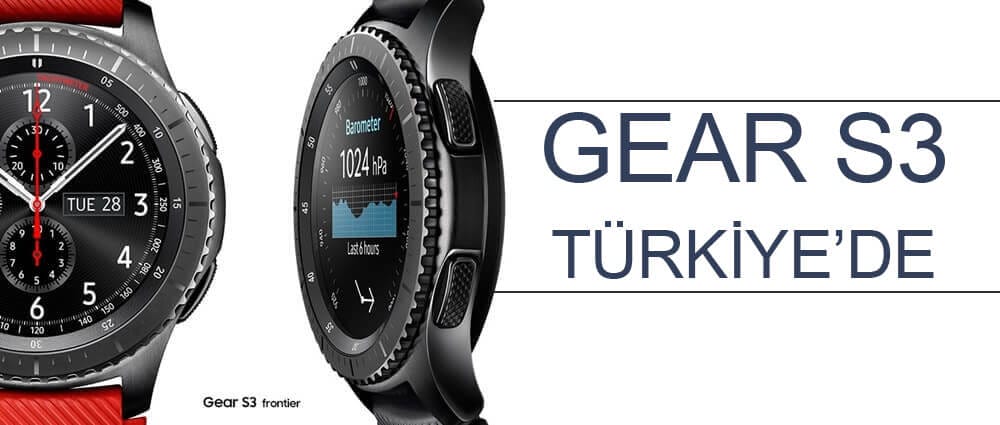 Samsung Gear S3 Türkiye'de satışa çıktı, işte fiyatlar!
