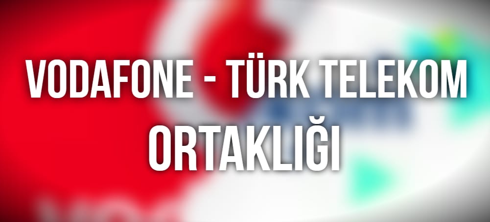 Türk Telekom ve Vodafone, altyapı çalışmaları için ortak oldu!