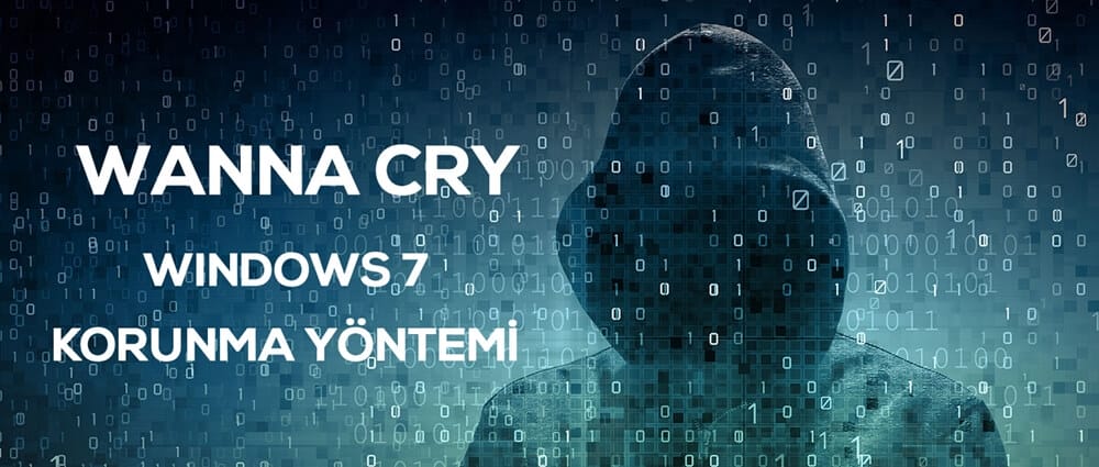 Windows 7'de Wanna Cry Virüsünden Korunmak İçin Bu Adımları Uygulayın