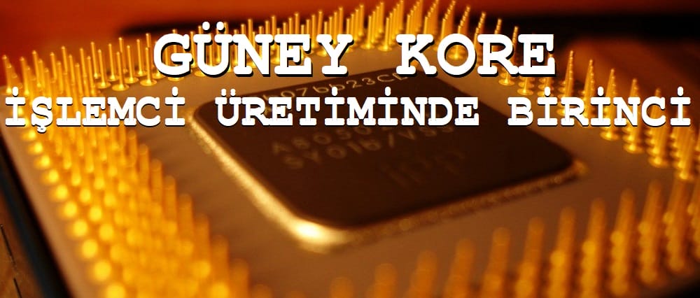 Güney Kore, İşlemci Üretiminde Birinci