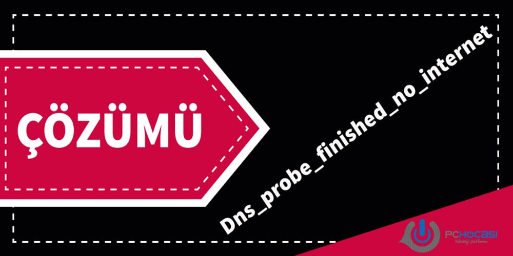 Dns_probe_finished_no_internet Hatası Çözümü