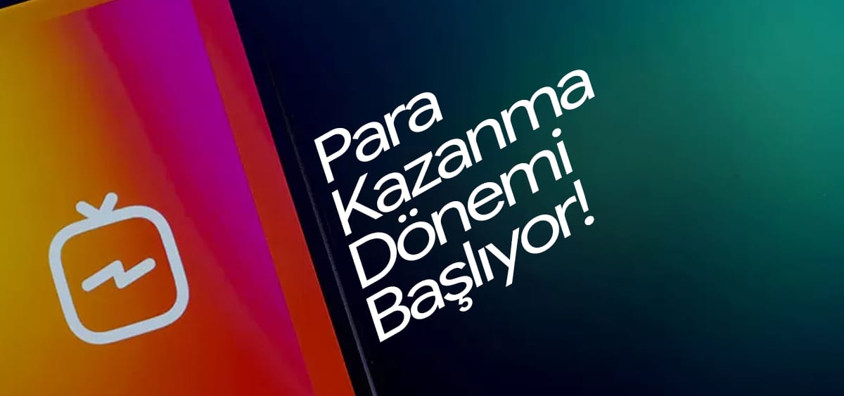 IGTV'de Para Kazanma Dönemi Başlıyor!