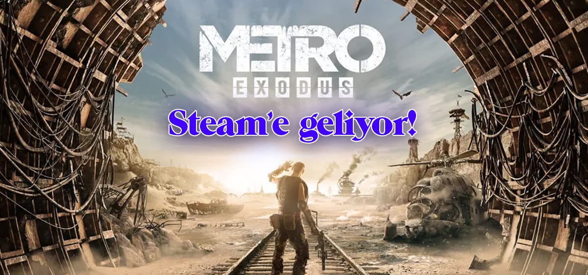 Metro Exodus, Steam'e Geliyor!