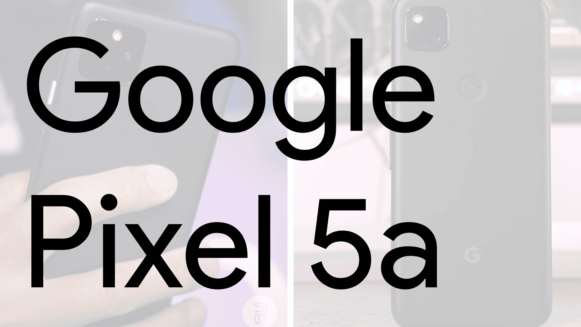 Google Pixel 5A Sızıntıları: Fiyatı, Teknik Özellikleri ve Lansman Tarihi