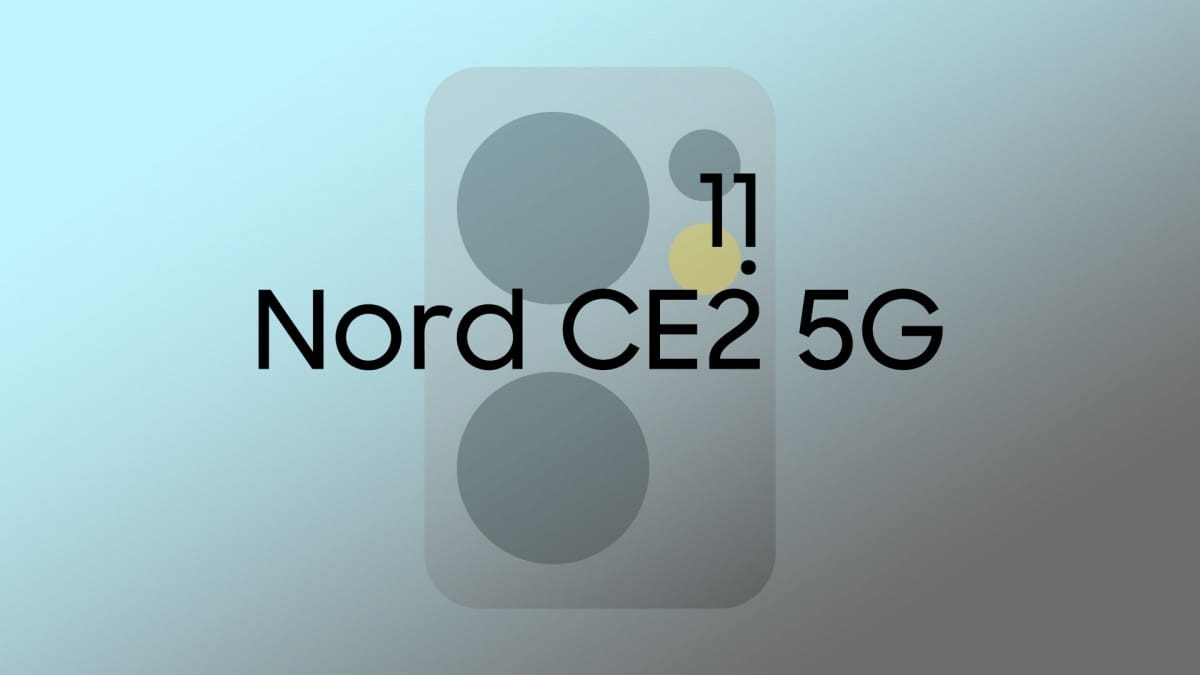 OnePlus Nord CE2 5G için Lansman Tarihi Belli Oldu!