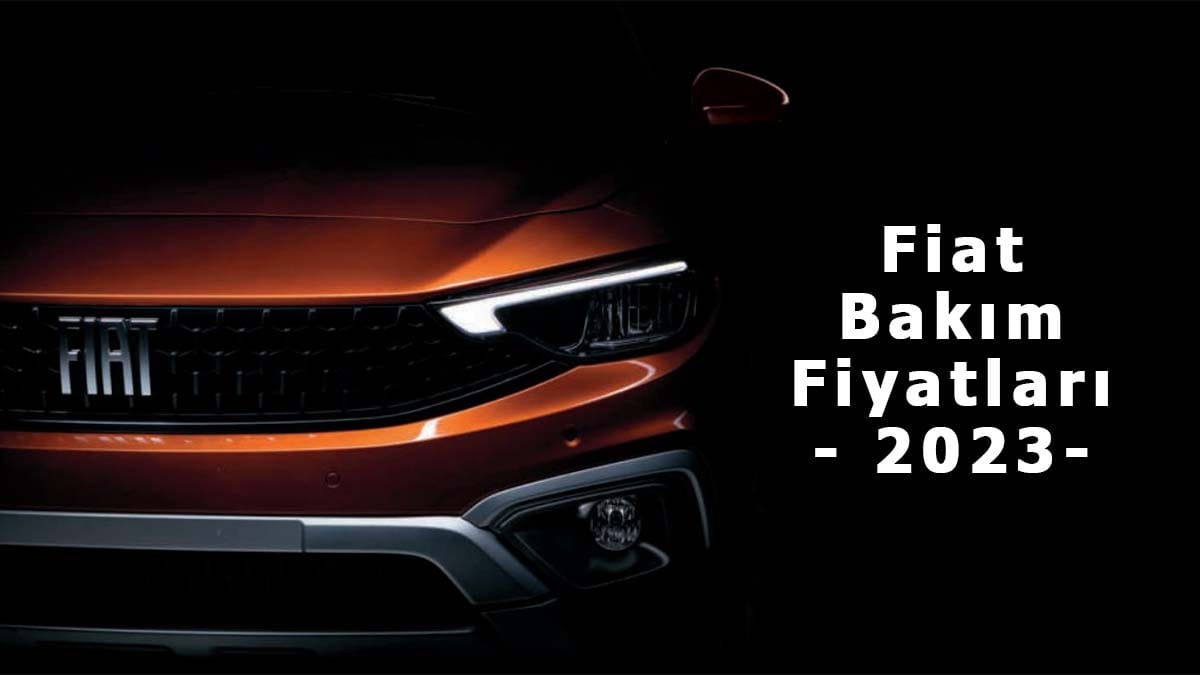 Fiat Bakım Fiyatları - 2023