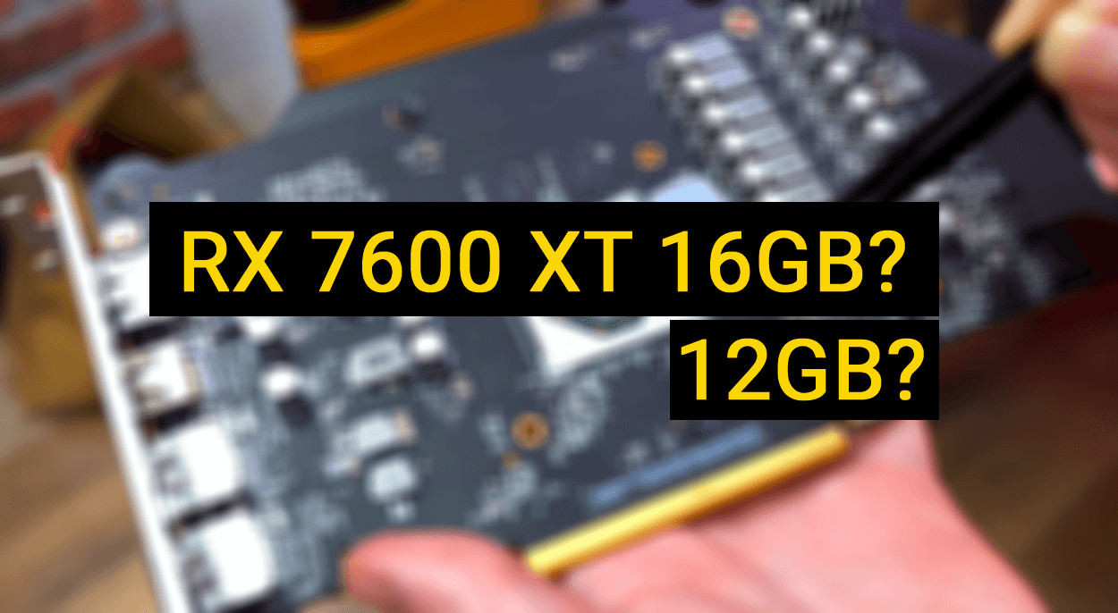 Olaylara Gel: AMD RX 7600 XT 16GB Bellekli Modeller Ortaya Çıktı