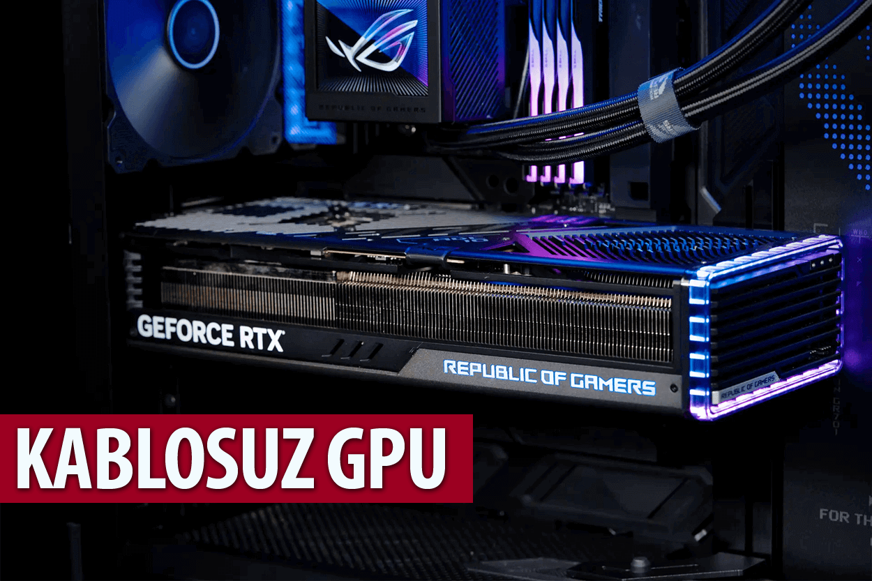 ASUS Kablosuz Ekran Kartı Üretti: 12VHPWR Girişi Artık Yok