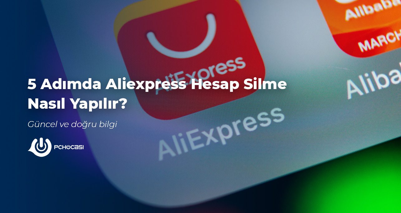 5 Adımda Aliexpress Hesap Silme Nasıl Yapılır?