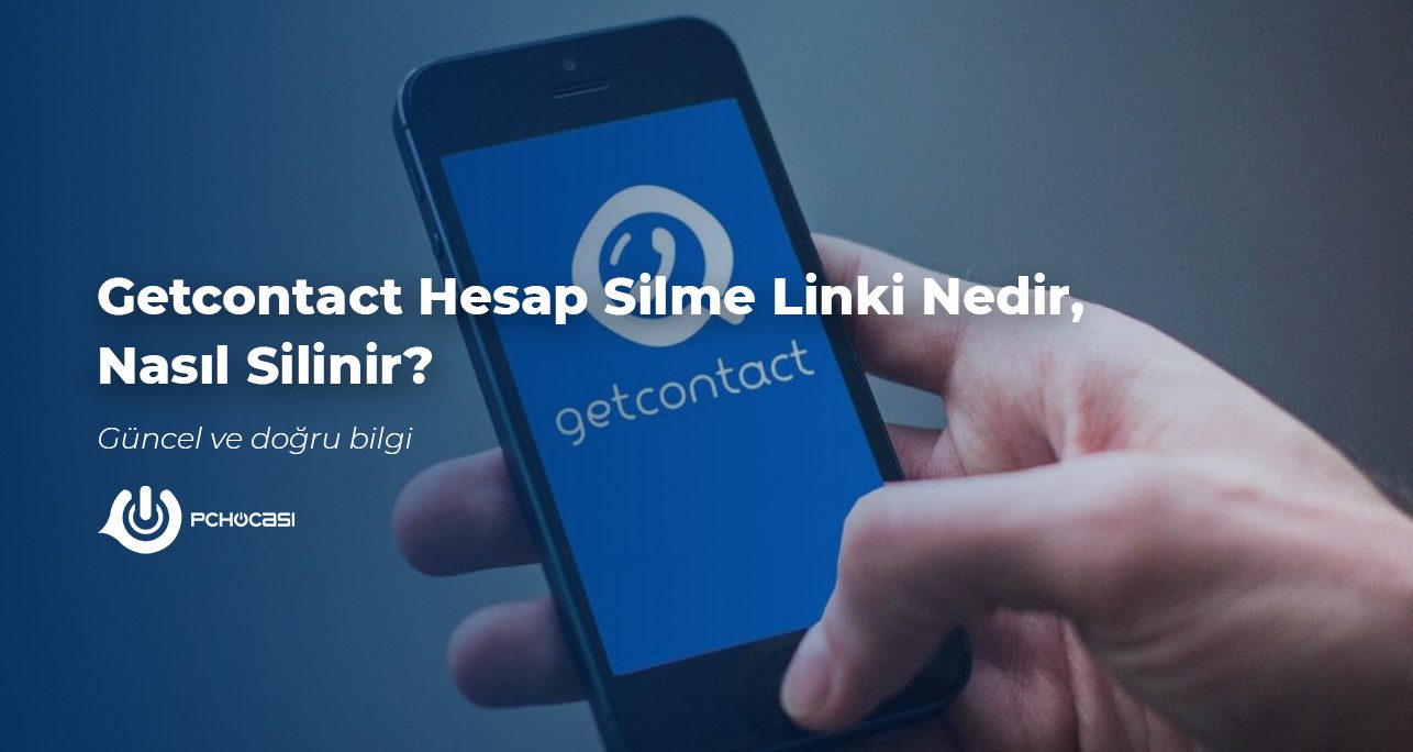 Getcontact Hesap Silme Linki Nedir, Nasıl Silinir?