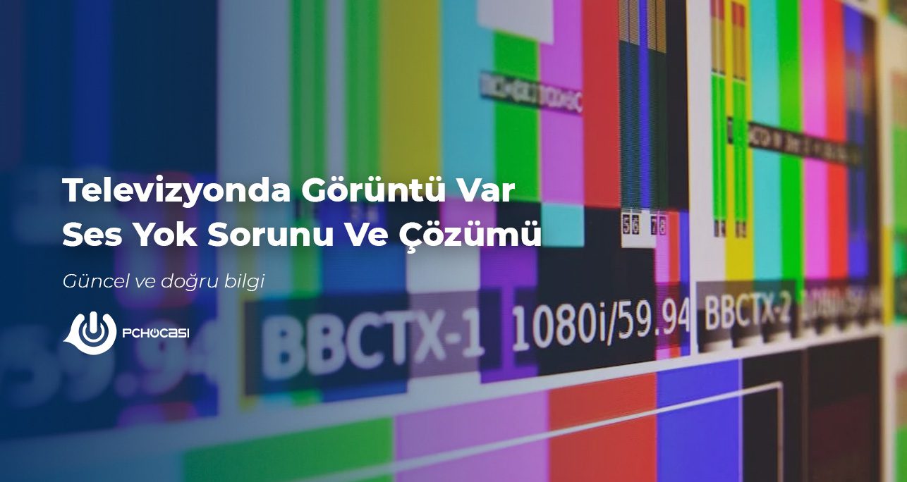 Televizyonda Görüntü Var Ses Yok Sorunu Ve Çözümü