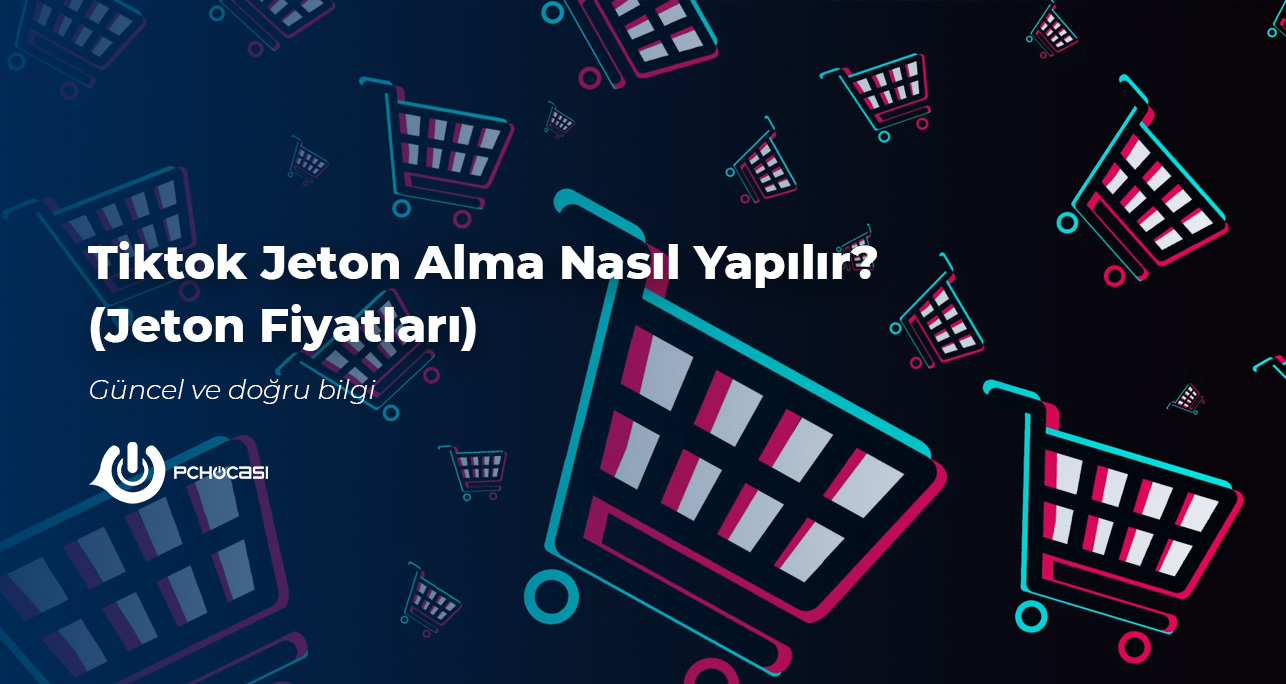 Tiktok Jeton Alma Nasıl Yapılır? Jeton ve Hediye Fiyatları