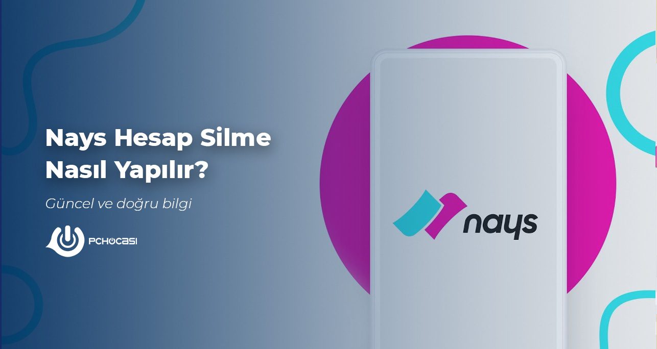 Nays Hesap Silme Nasıl Yapılır?