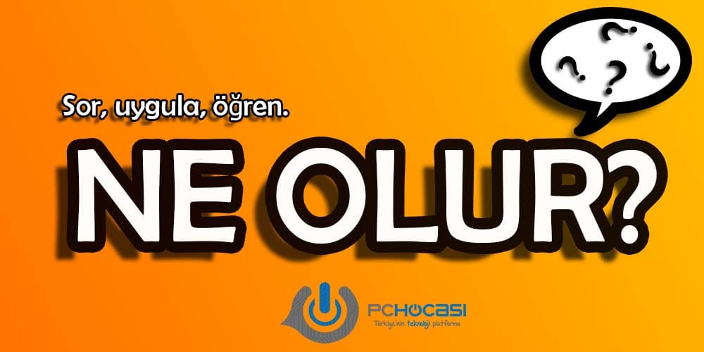 ne olur - PC Hocası