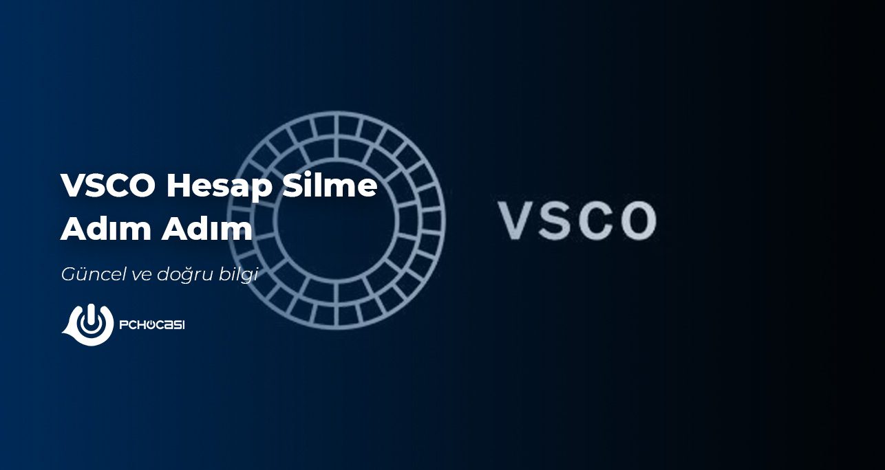 VSCO Hesap Silme Nasıl Yapılır? (Adım Adım)