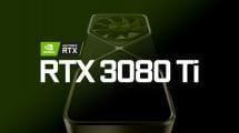 NVIDIA RTX 3080 Ti için Kötü Haber Geldi