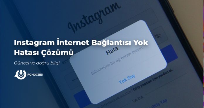 Instagram İnternet Bağlantısı Yok Hatası Çözümü