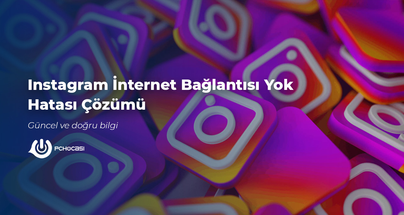 Instagram İnternet Bağlantısı Yok Hatası Çözümü