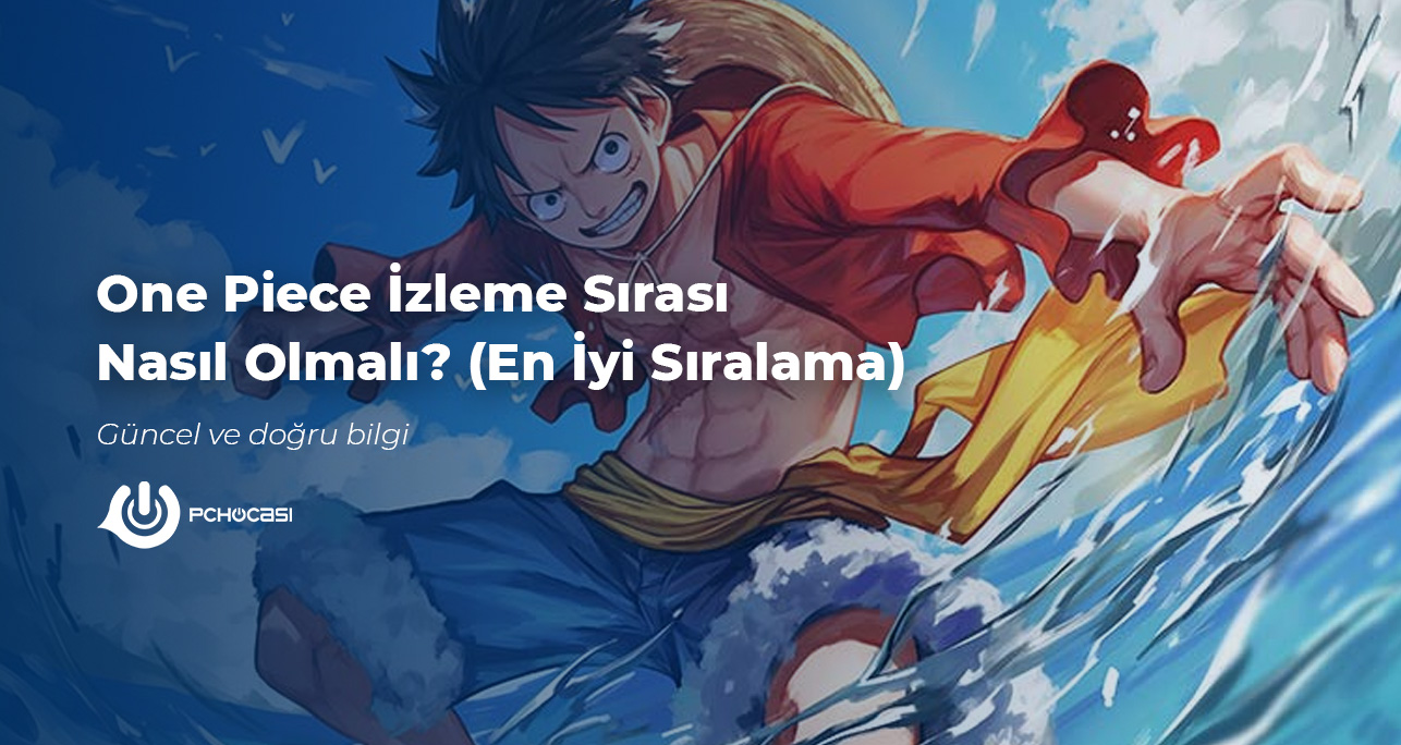 One Piece İzleme Sırası Nasıl Olmalı En İyi Sıralama