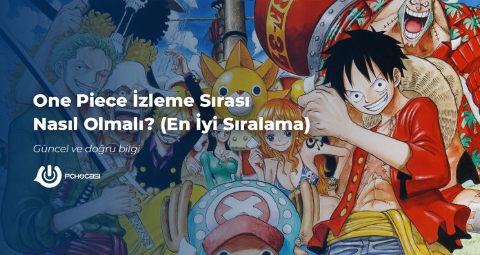 One Piece İzleme Sırası Nasıl Olmalı En İyi Sıralama